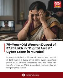 DCN News report: 70-Year-Old Woman Duped of ₹7.70 Lakh in Digital Arrest Cyber Scam in Mumbai